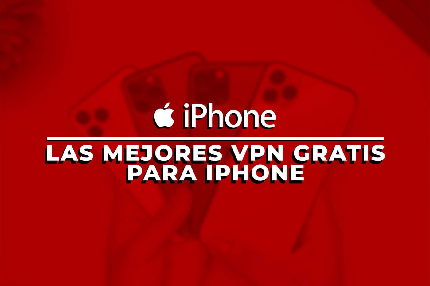 Mejores VPN gratis para iPhone