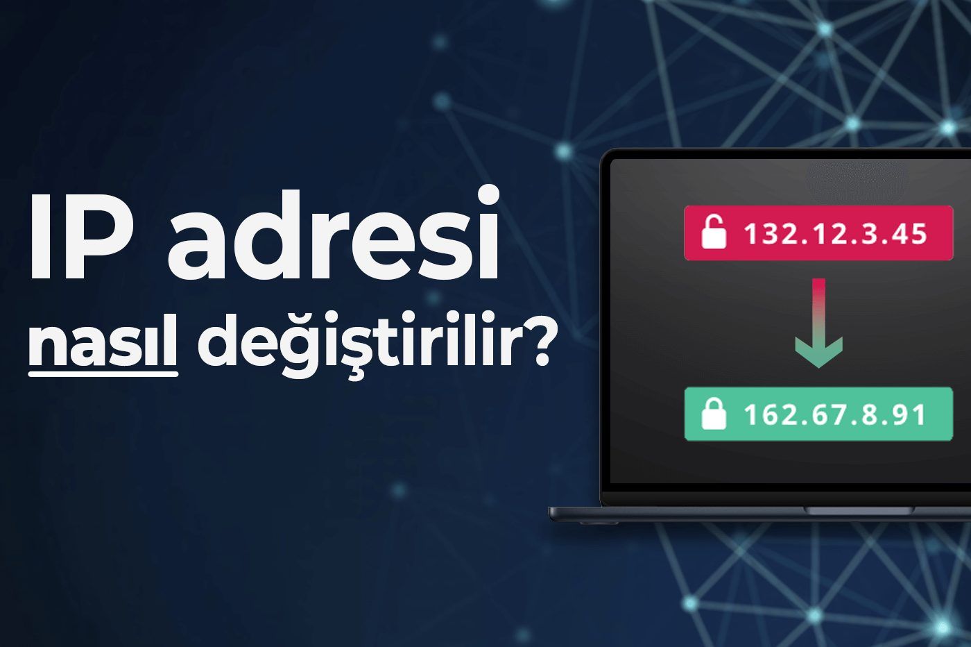 IP değiştirme nasıl yapılır